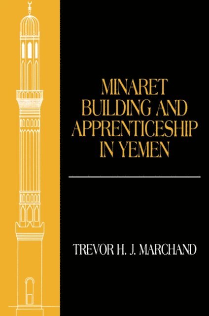 Trevor Marchand - Minaret Building and Apprenticeship in Yemen, E-bok