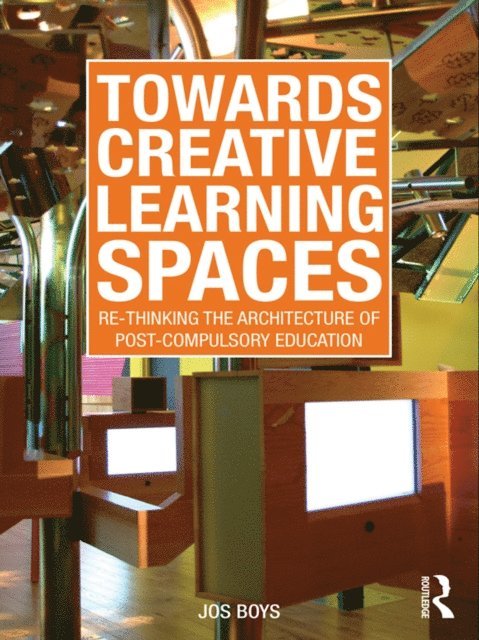 Jos Boys - Towards Creative Learning Spaces, E-bok