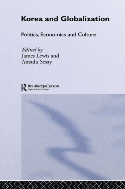 Amadu Sesay, James B. Lewis - Korea and Globalization, E-bok