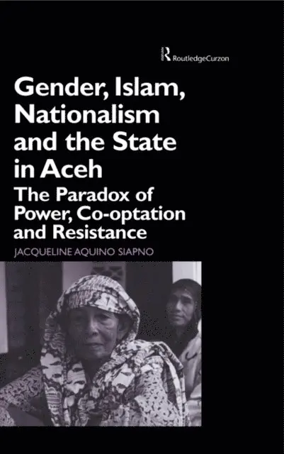 Jaqueline Aquino Siapno - Gender, Islam, Nationalism and the State in Aceh, E-bok. Tillgänglighet: Lägg i varukorg