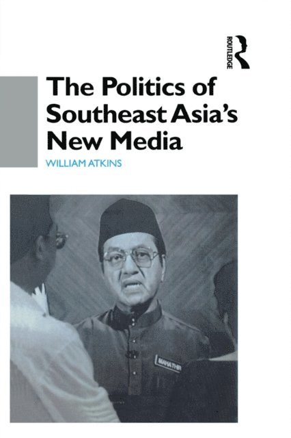 William Atkins - Politics of Southeast Asia's New Media, E-bok. Tillgänglighet: Lägg i varukorg