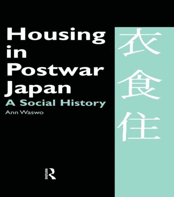 Ann Waswo - Housing in Postwar Japan - A Social History, E-bok