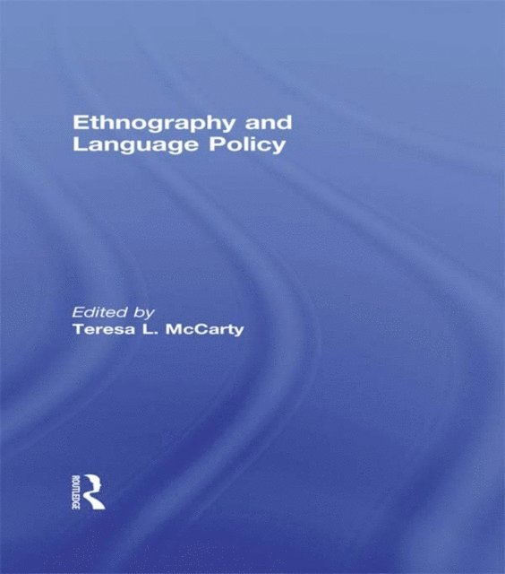 Teresa L. McCarty - Ethnography and Language Policy, E-bok