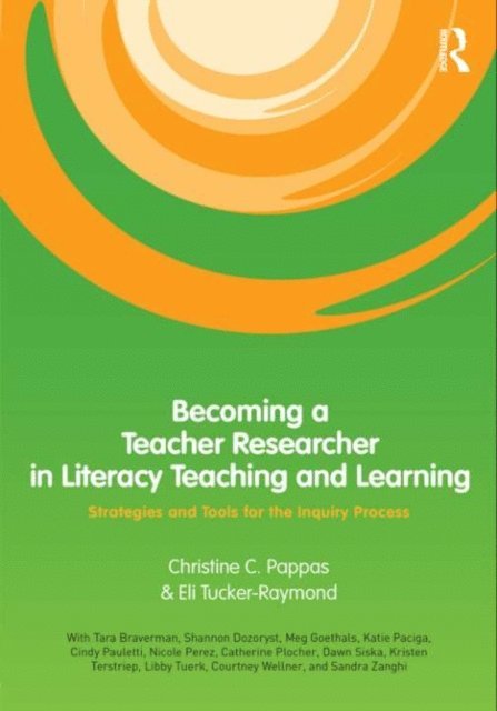 Eli Tucker-Raymond, Christine Pappas - Becoming a Teacher Researcher in Literacy Teaching and Learning, E-bok