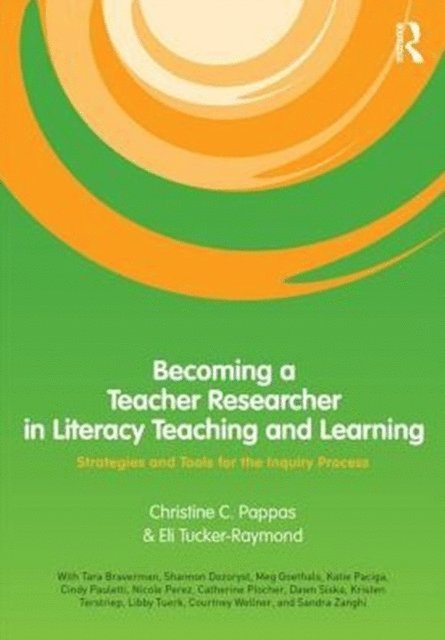 Eli Tucker-Raymond, Christine Pappas - Becoming a Teacher Researcher in Literacy Teaching and Learning, E-bok