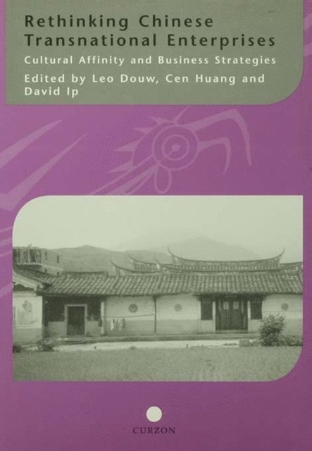 David Ip, Cen Huang, Leo Douw - Rethinking Chinese Transnational Enterprises, E-bok