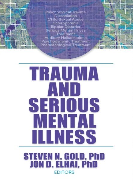 John D. Elhai, Steven N. Gold - Trauma and Serious Mental Illness, E-bok