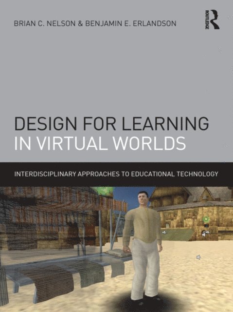 Benjamin E. Erlandson, Brian C. Nelson - Design for Learning in Virtual Worlds, E-bok