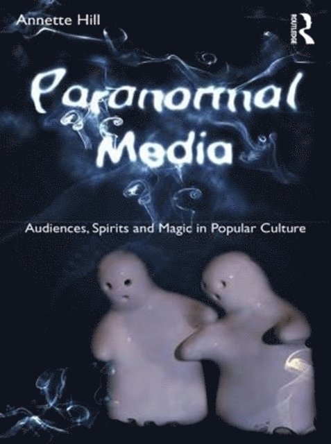 Annette Hill - Paranormal Media, E-bok