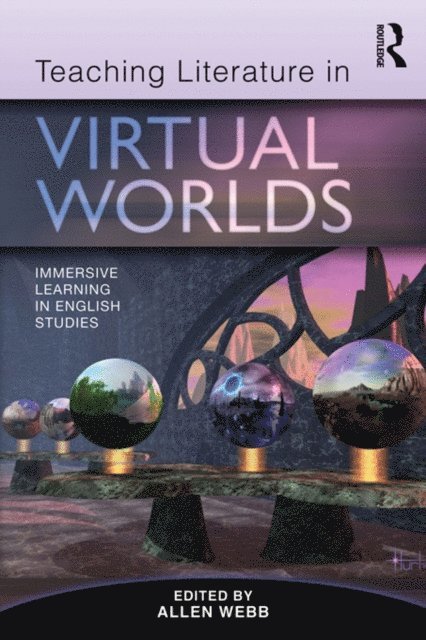 Allen Webb - Teaching Literature in Virtual Worlds, E-bok