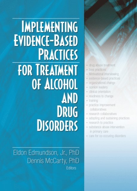 Dennis McCarty, Jr. Eldon Edmundson - Implementing Evidence-Based Practices for Treatment of Alcohol And Drug Disorders, E-bok