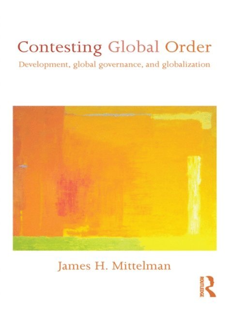 James H. Mittelman - Contesting Global Order, E-bok