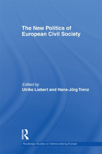 Hans-Jorg Trenz, Ulrike Liebert - New Politics of European Civil Society, E-bok