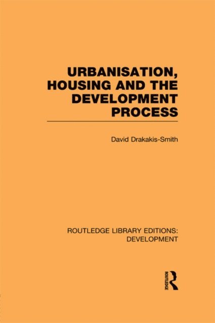David Drakakis-Smith - Urbanisation, Housing and the Development Process, E-bok