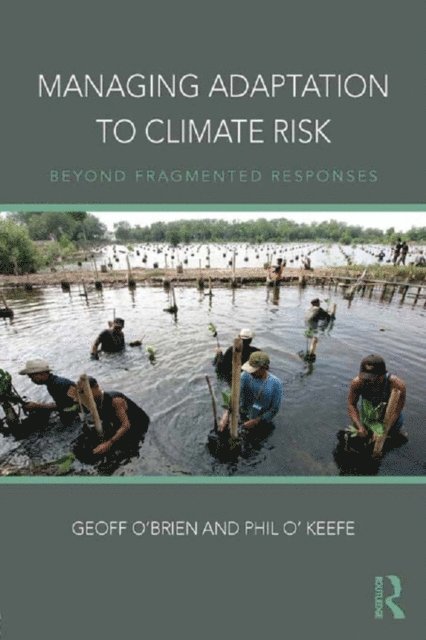 Phil O'Keefe, Geoff O'Brien - Managing Adaptation to Climate Risk, E-bok