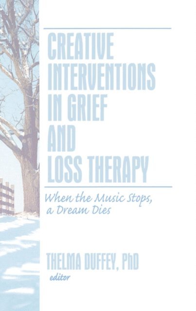 Thelma Duffey - Creative Interventions in Grief and Loss Therapy, E-bok