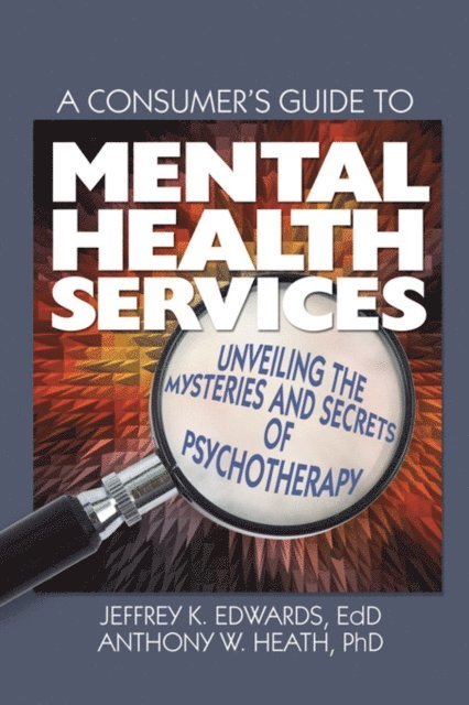 Anthony W. Heath, Jeffrey K. Edwards - Consumer's Guide to Mental Health Services, E-bok