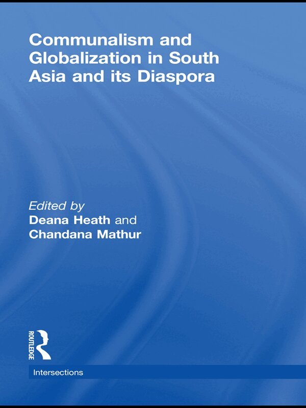 Deana Heath, Chandana Mathur - Communalism and Globalization in South Asia and its Diaspora, E-bok