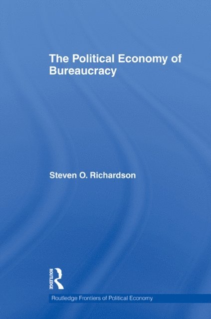 Steven Richardson - Political Economy of Bureaucracy, E-bok