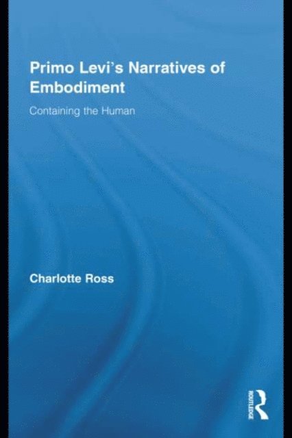Charlotte Ross - Primo Levi's Narratives of Embodiment, E-bok