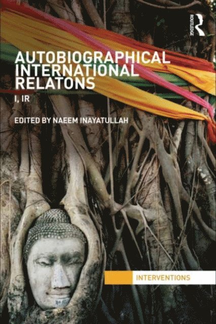 Naeem Inayatullah - Autobiographical International Relations, E-bok