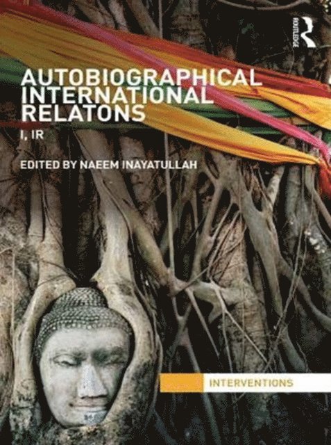 Naeem Inayatullah - Autobiographical International Relations, E-bok