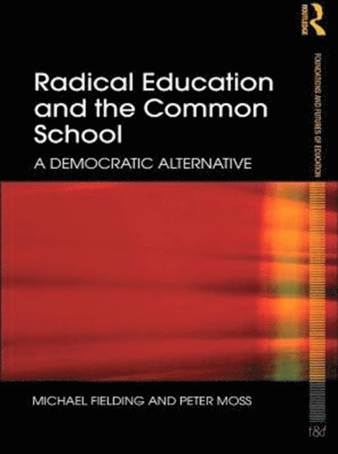 Peter Moss, Michael Fielding - Radical Education and the Common School, E-bok