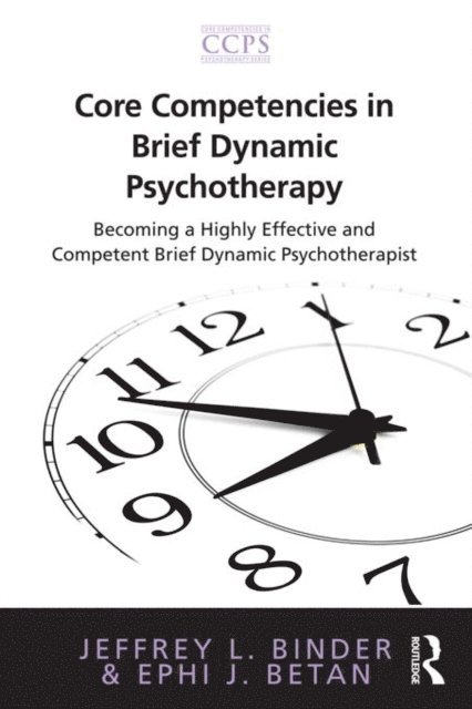 Ephi J. Betan, Jeffrey L. Binder - Core Competencies in Brief Dynamic Psychotherapy, E-bok