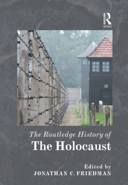 Jonathan C. Friedman - Routledge History of the Holocaust, E-bok