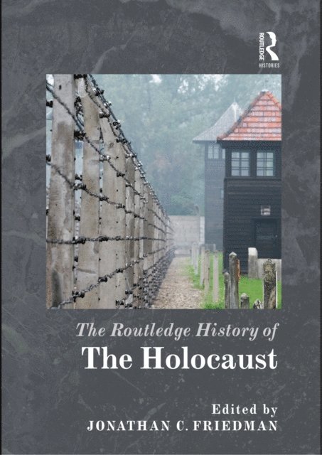 Jonathan C. Friedman - Routledge History of the Holocaust, E-bok