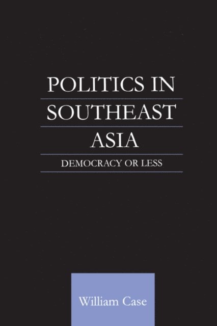 William Case - Politics in Southeast Asia, E-bok