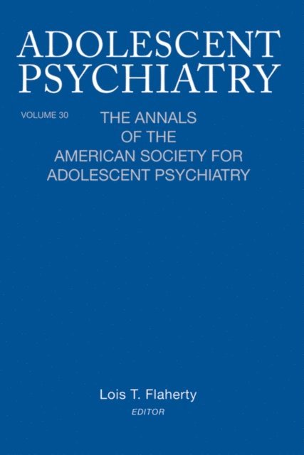 Lois T. Flaherty - Adolescent Psychiatry, V. 30, E-bok. Tillgänglighet: Lägg i varukorg