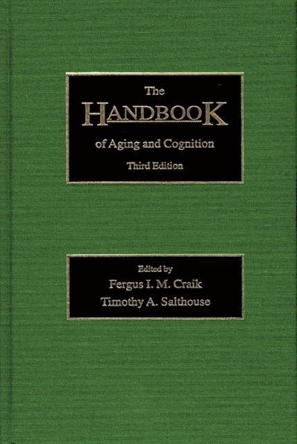 Timothy A. Salthouse, Fergus I.M. Craik - Handbook of Aging and Cognition, E-bok