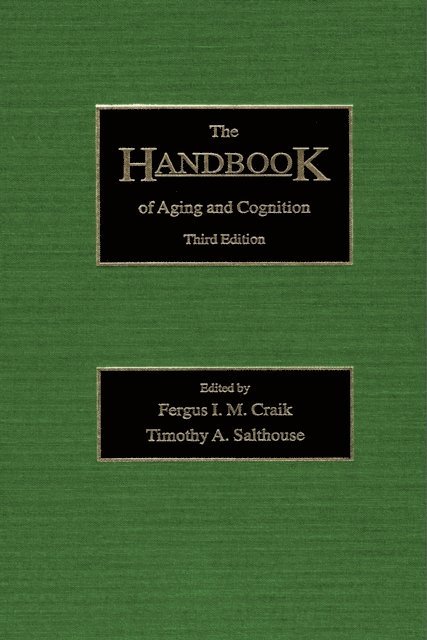 Timothy A. Salthouse, Fergus I.M. Craik - Handbook of Aging and Cognition, E-bok
