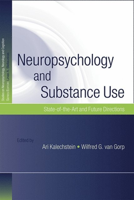 Wilfred G. van Gorp, Ari Kalechstein - Neuropsychology and Substance Use, E-bok