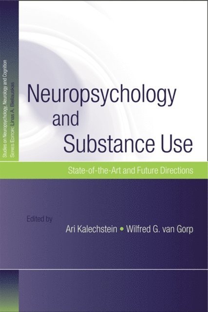 Wilfred G. van Gorp, Ari Kalechstein - Neuropsychology and Substance Use, E-bok