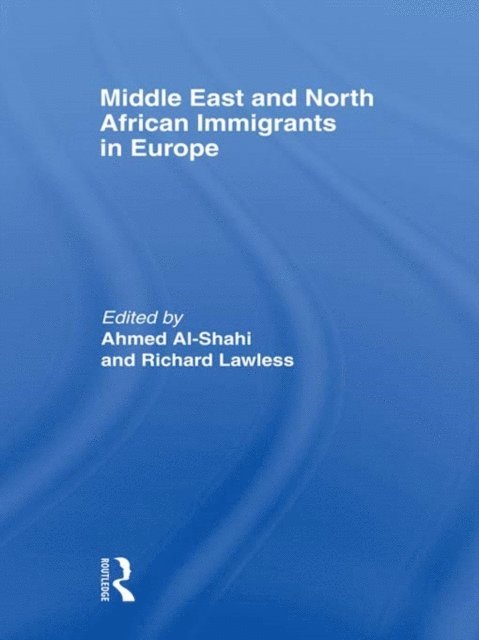 Richard Lawless, Ahmed al-Shahi - Middle East and North African Immigrants in Europe, E-bok