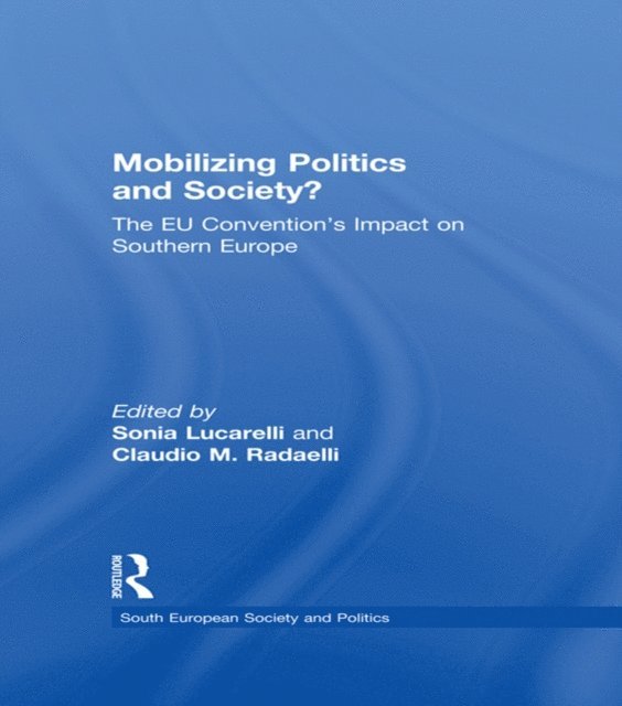 Claudio Radaelli, Sonia Lucarelli - Mobilising Politics and Society?, E-bok