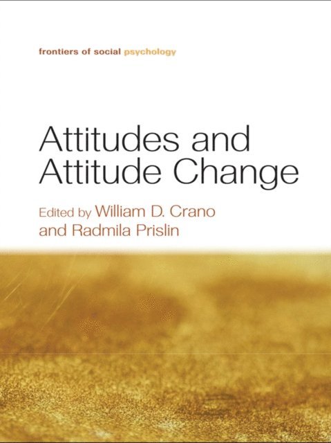 Radmila Prislin, William D. Crano - Attitudes and Attitude Change, E-bok