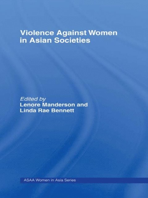 Lenore Manderson, Linda Rae Bennett - Violence Against Women in Asian Societies, E-bok