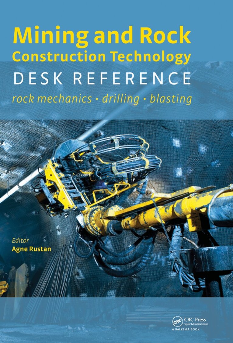 Agne Rustan, Claude Cunningham, William Fourney, Alex Spathis, K.R.Y. Simha - Mining and Rock Construction Technology Desk Reference, E-bok