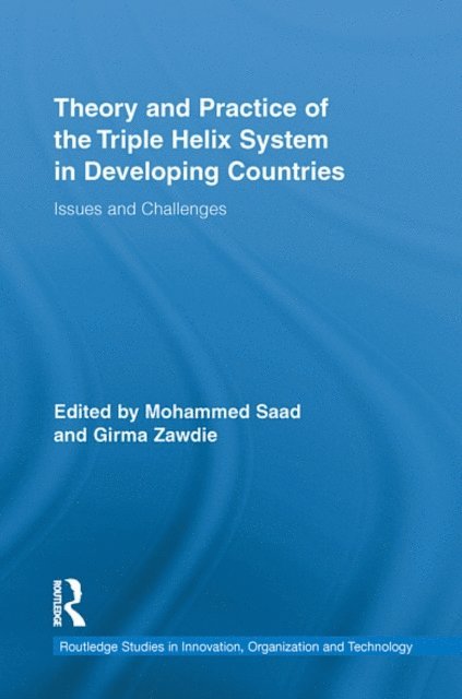 Girma Zawdie, Mohammed Saad - Theory and Practice of the Triple Helix Model in Developing Countries, E-bok