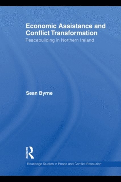 Sean Byrne - Economic Assistance and Conflict Transformation, E-bok