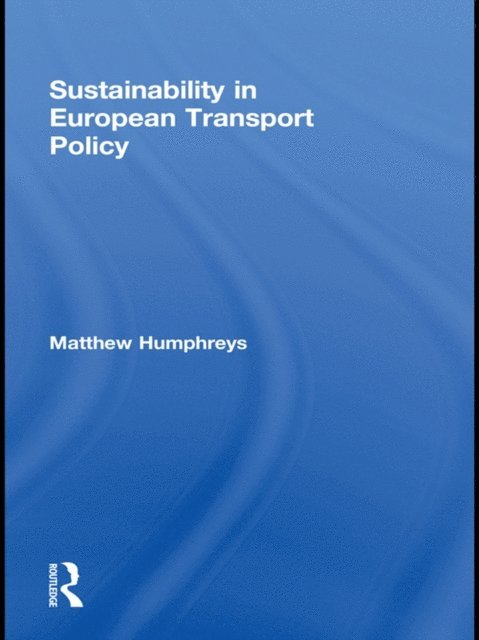 Matthew Humphreys - Sustainability in European Transport Policy, E-bok