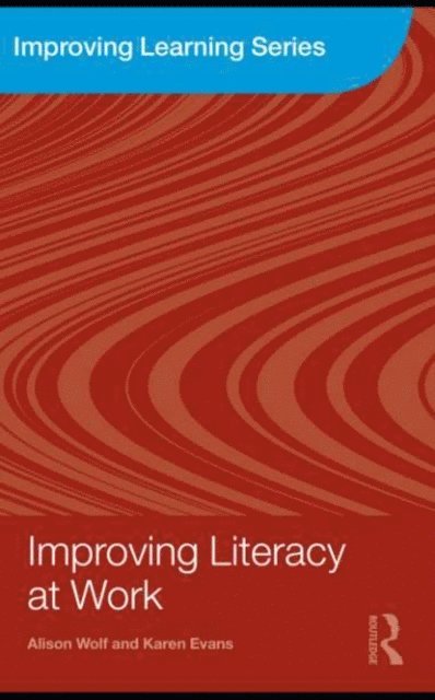 Karen Evans, Alison Wolf - Improving Literacy at Work, E-bok