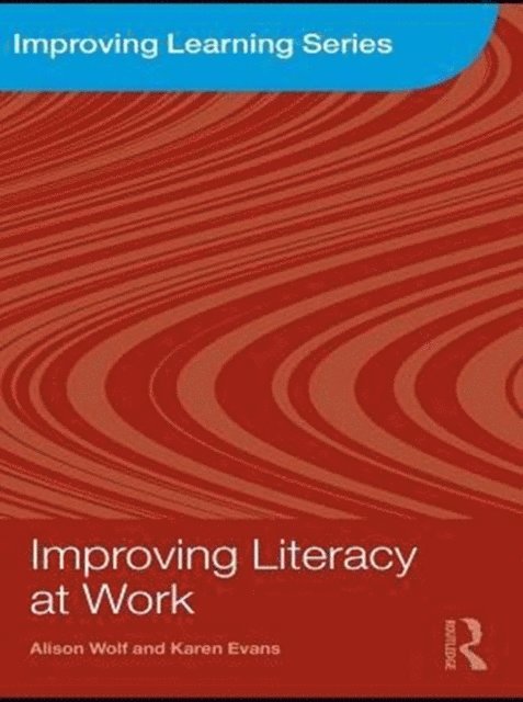 Karen Evans, Alison Wolf - Improving Literacy at Work, E-bok