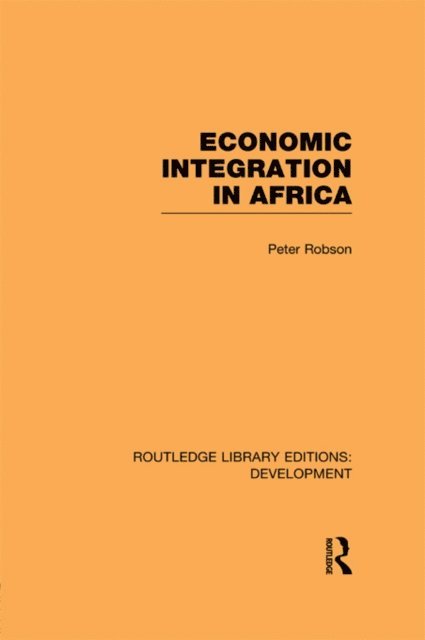 Peter Robson - Economic Integration in Africa, E-bok