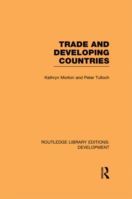 Peter Tulloch, Kathryn Morton - Trade and Developing Countries, E-bok