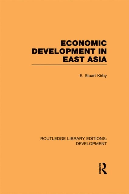 E. Stuart Kirby - Economic Development in East Asia, E-bok