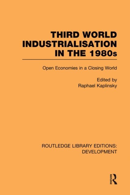 Raphie Kaplinsky - Third World Industrialization in the 1980s, E-bok